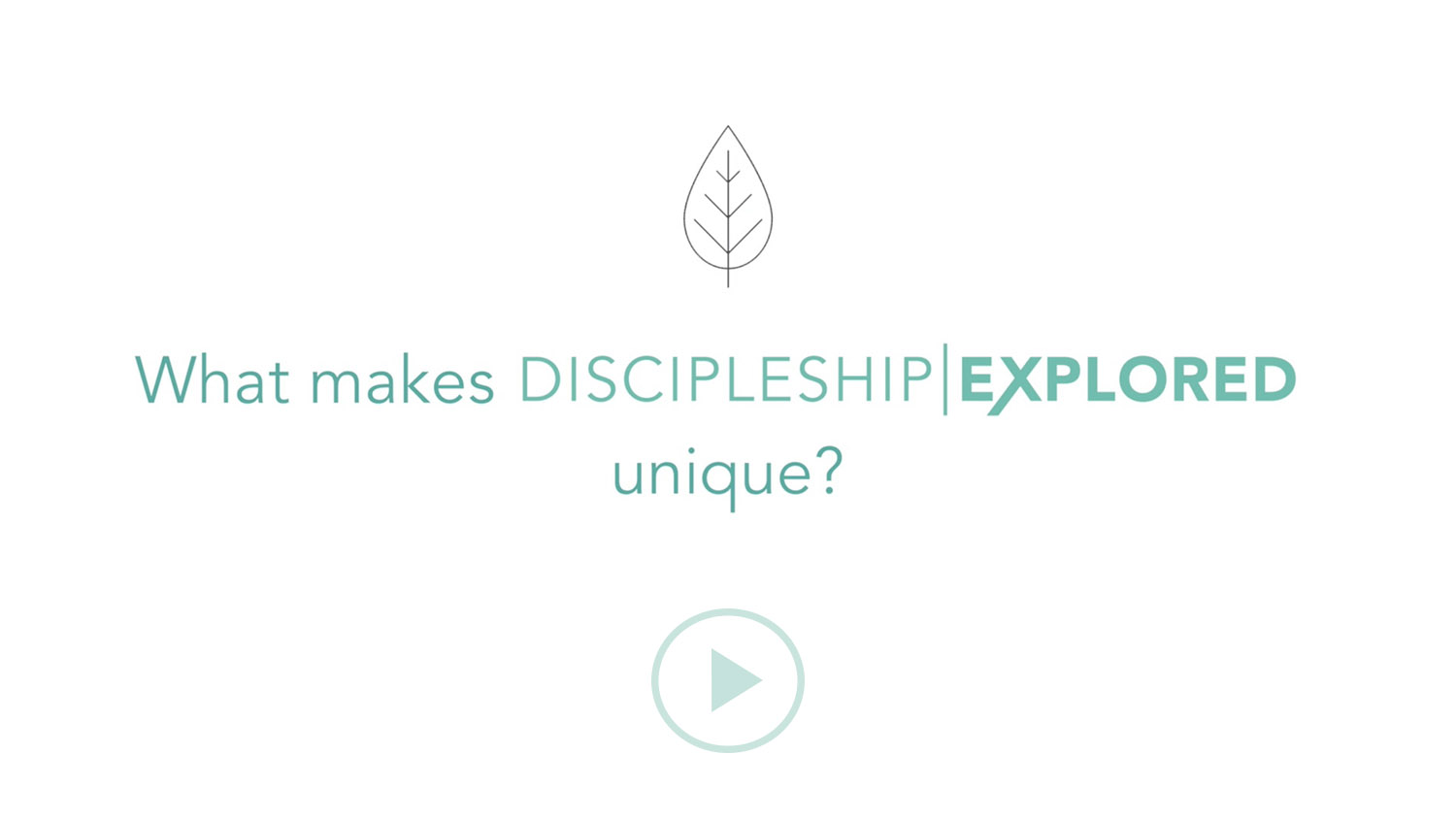 Question 2*What makes Discipleship Explored unique?