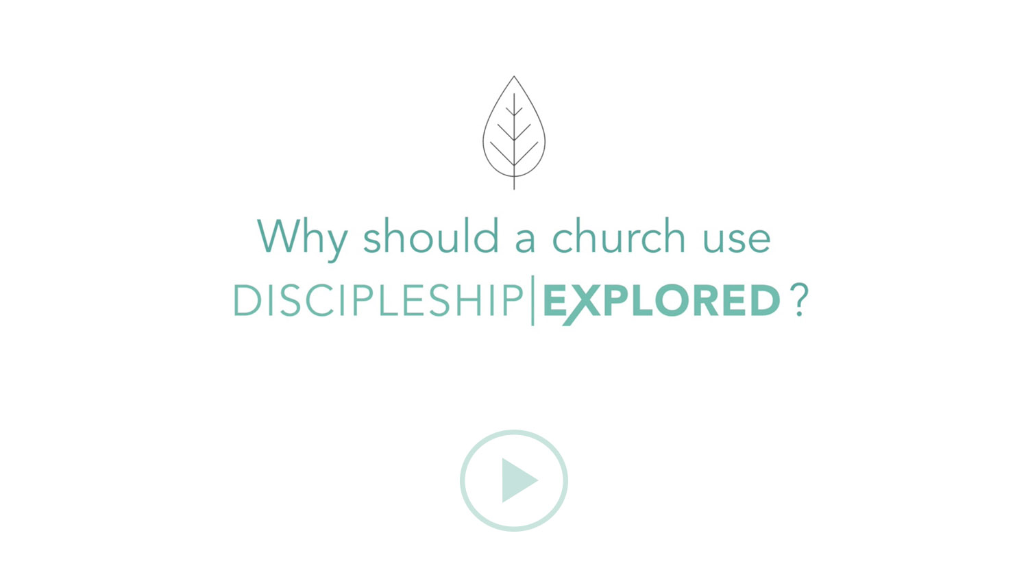 Question 7*Why should a church use Discipleship Explored?