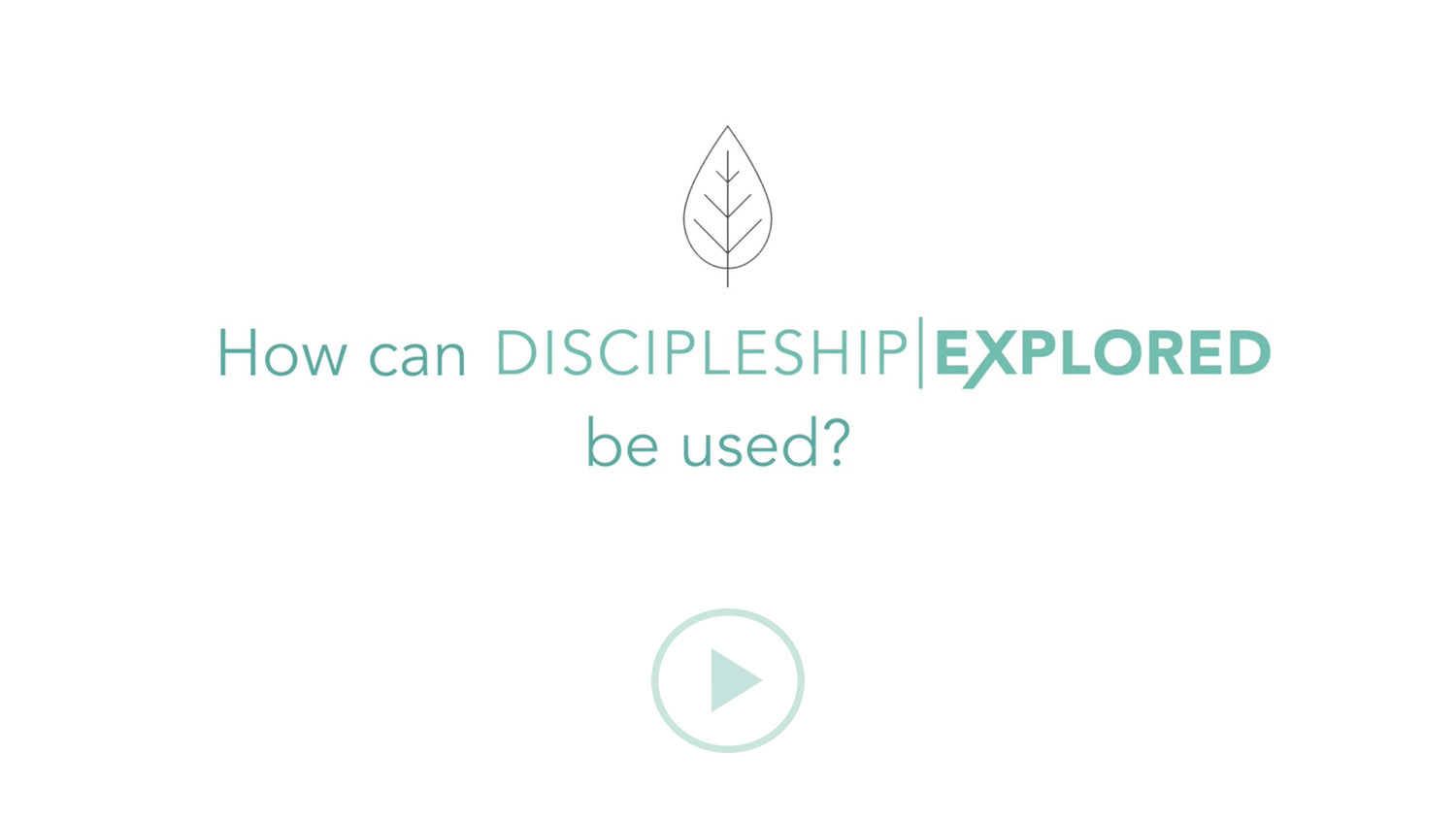 Question 3*How can Discipleship Explored be used?